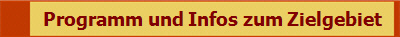 Programm und Infos zum Zielgebiet